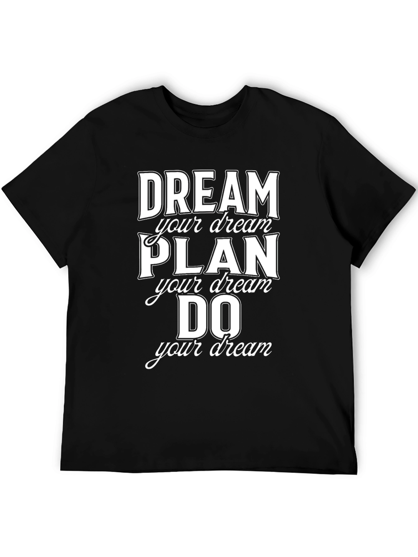 Dream Plan Do Graphic Tee - Motivational T-Shirt