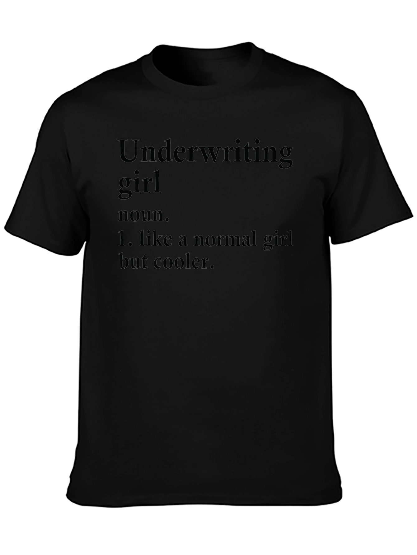 Underwriting Girl Definition T-Shirt - Cool & Unique