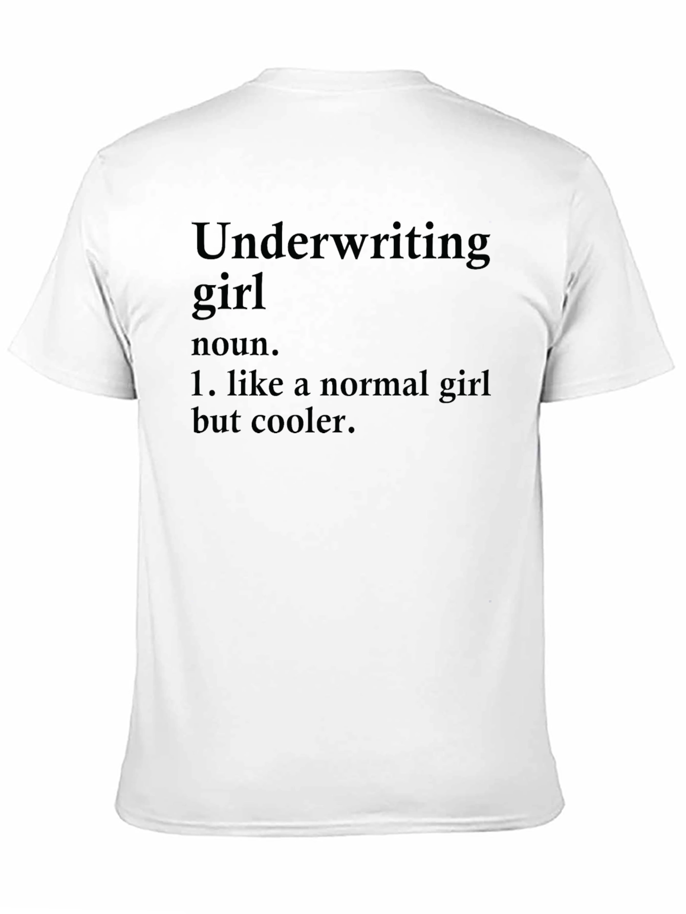 Underwriting Girl Definition T-Shirt - Cool & Unique