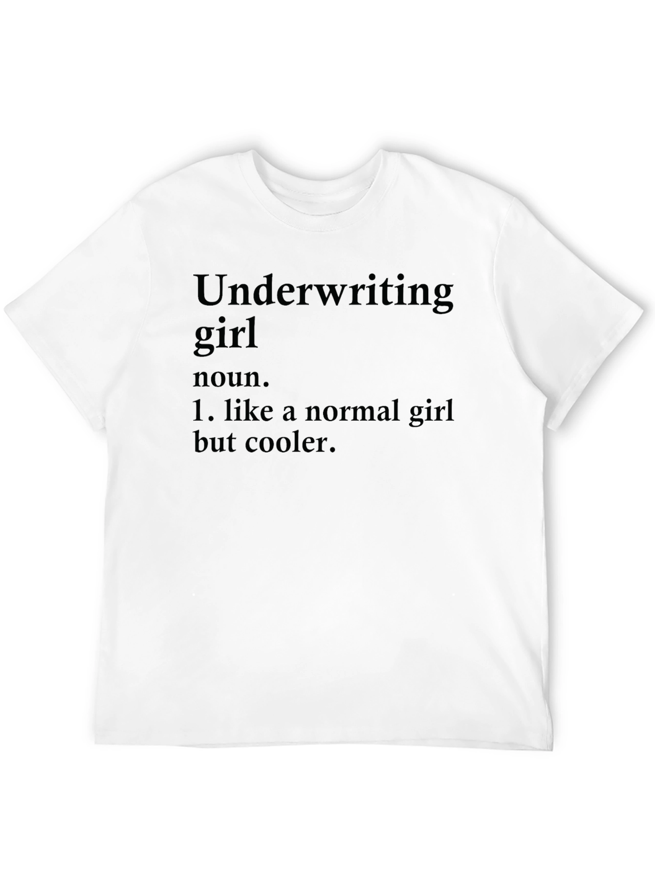 Underwriting Girl Definition T-Shirt - Cool & Unique