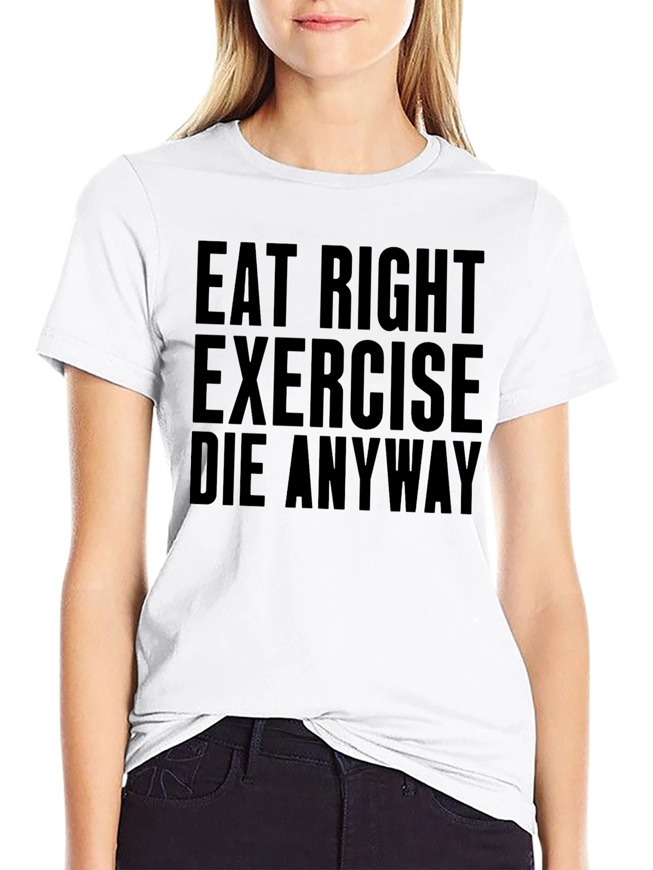 Eat Right Exercise Anyway Graphic Tee