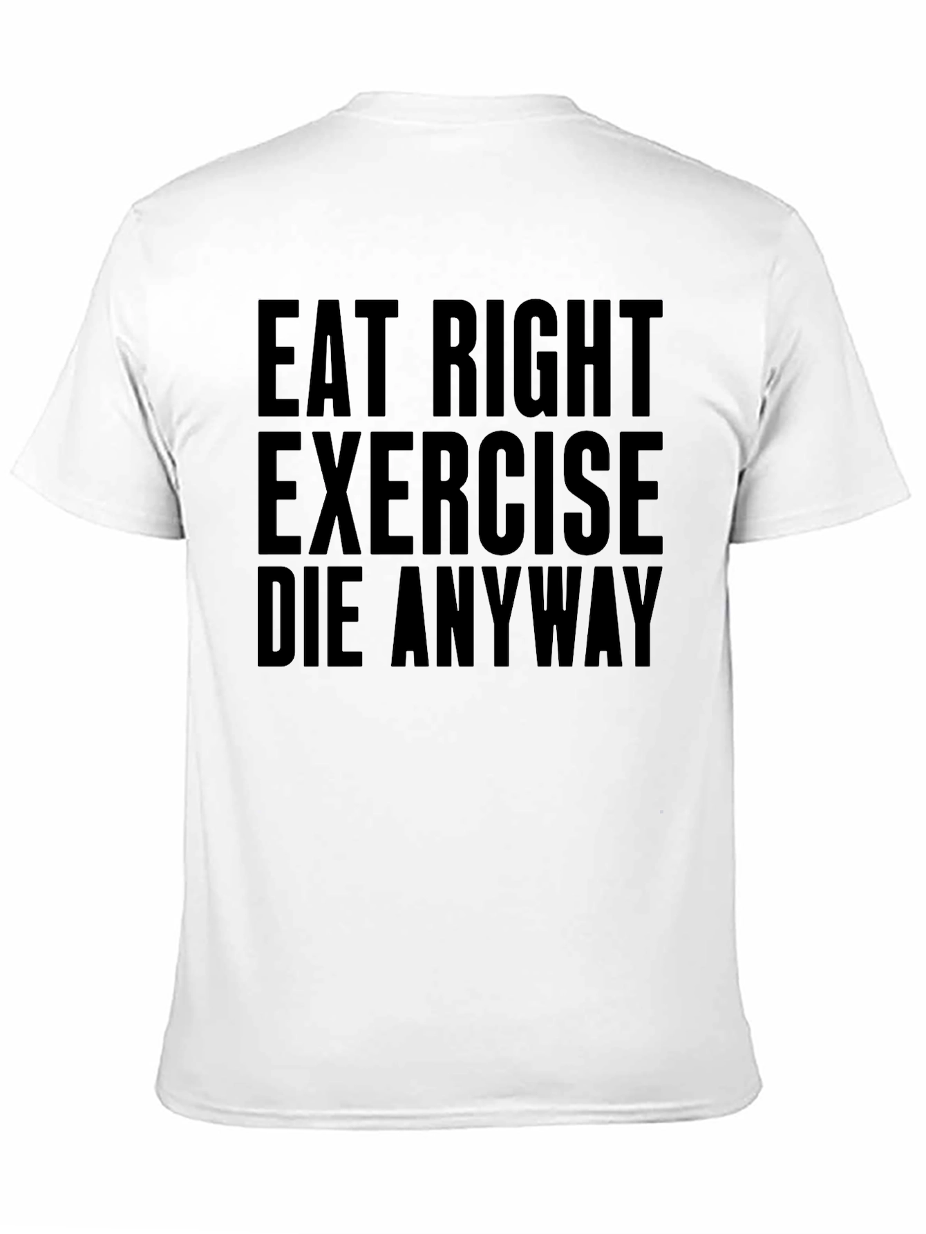 Eat Right Exercise Anyway Graphic Tee