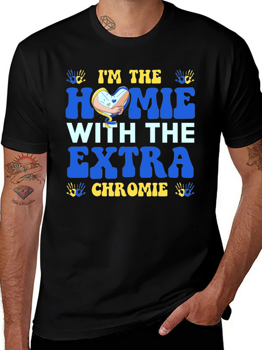 Im The Homie With Extra Chromie T-Shirt