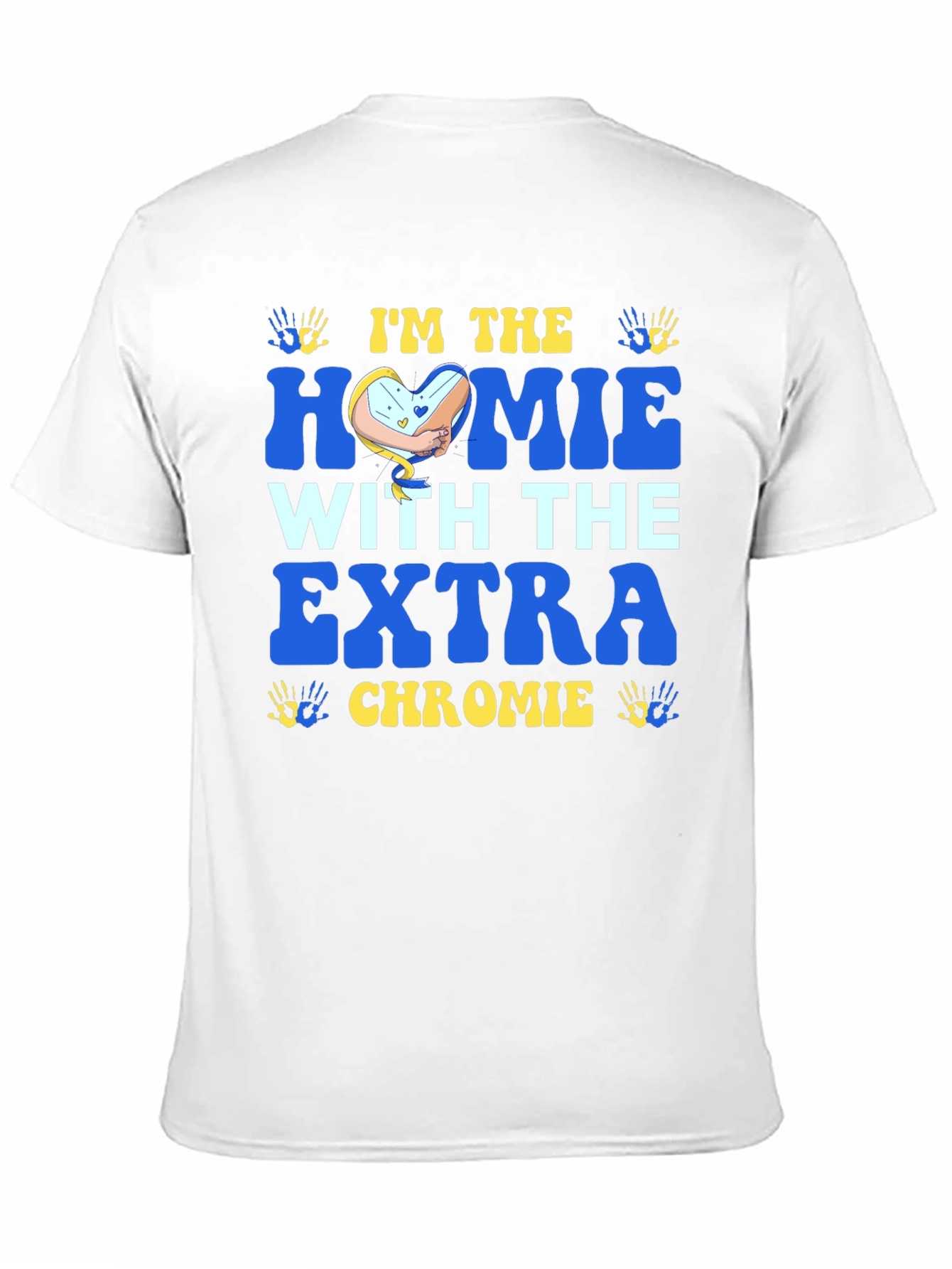Im The Homie With Extra Chromie T-Shirt