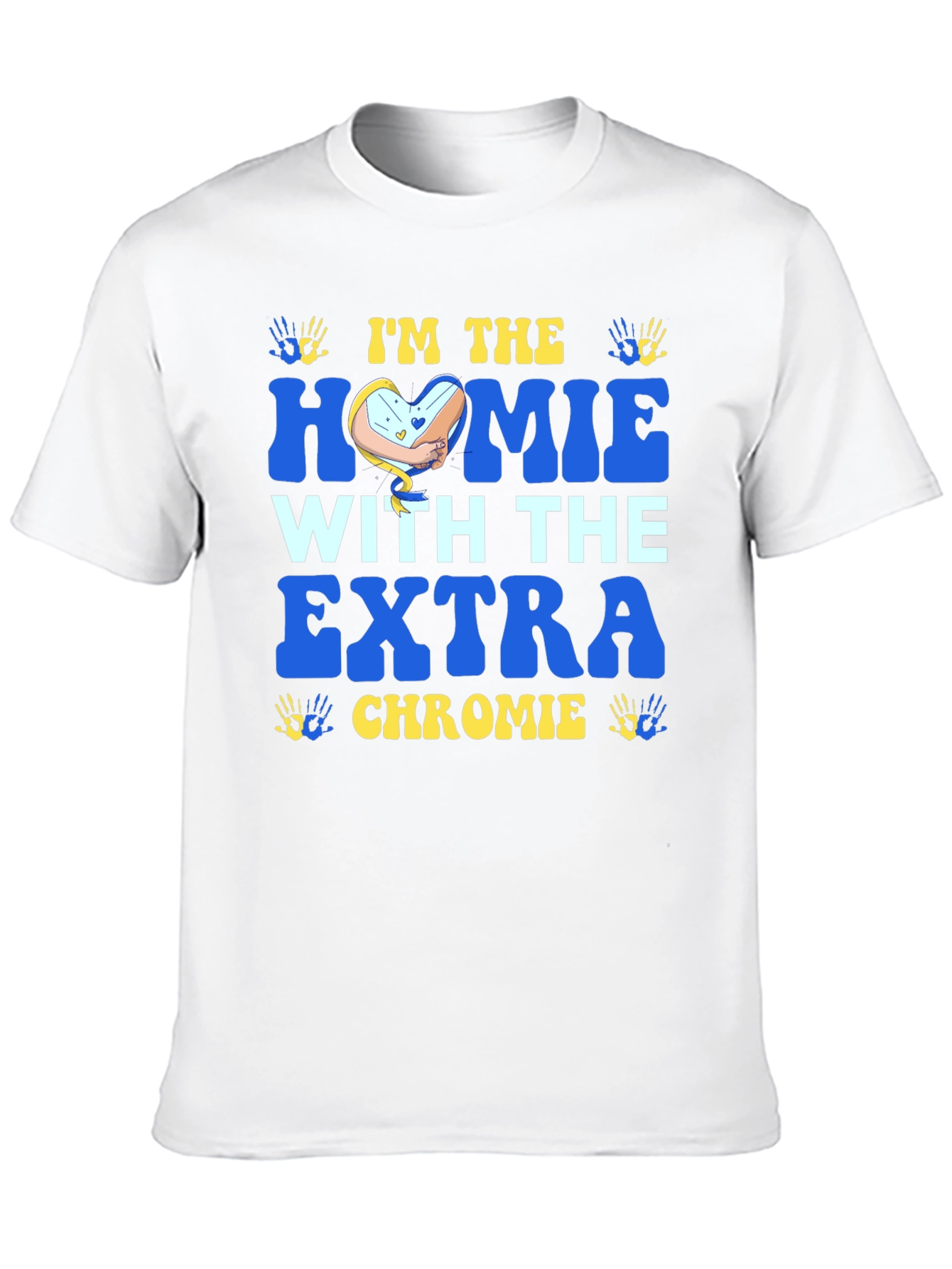 Im The Homie With Extra Chromie T-Shirt