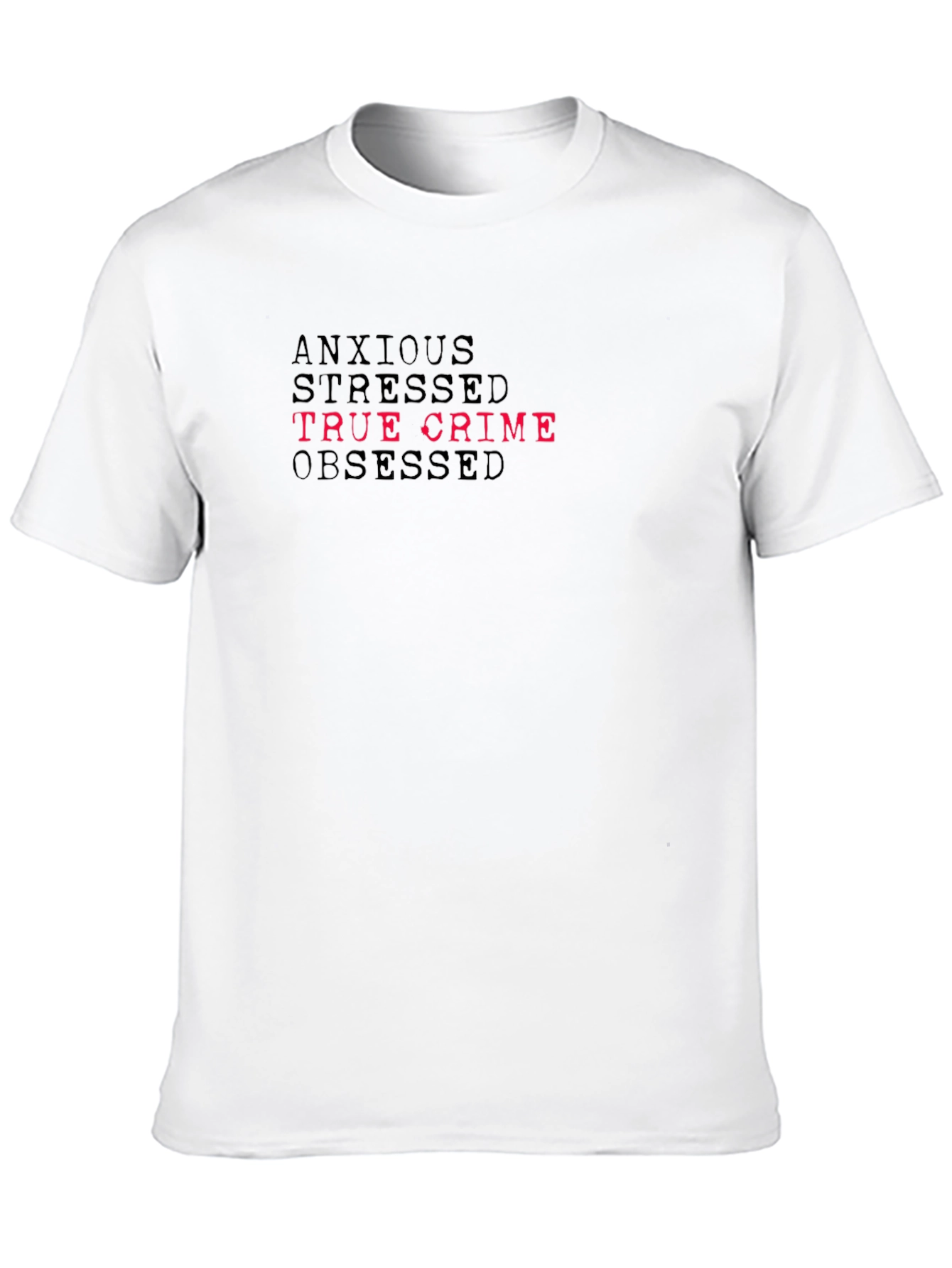 Anxious Stressed True Crime Obsessed Graphic Tee