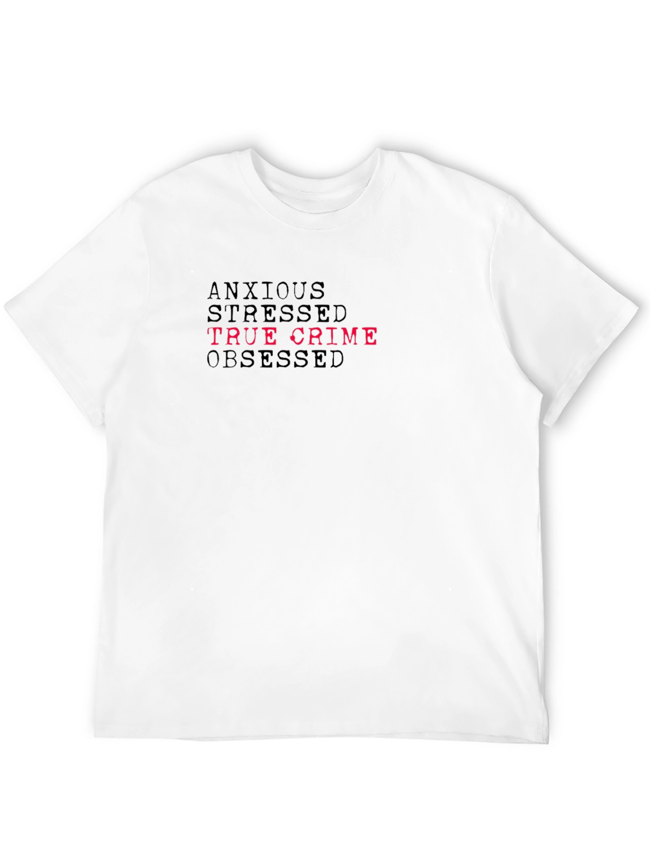 Anxious Stressed True Crime Obsessed Graphic Tee