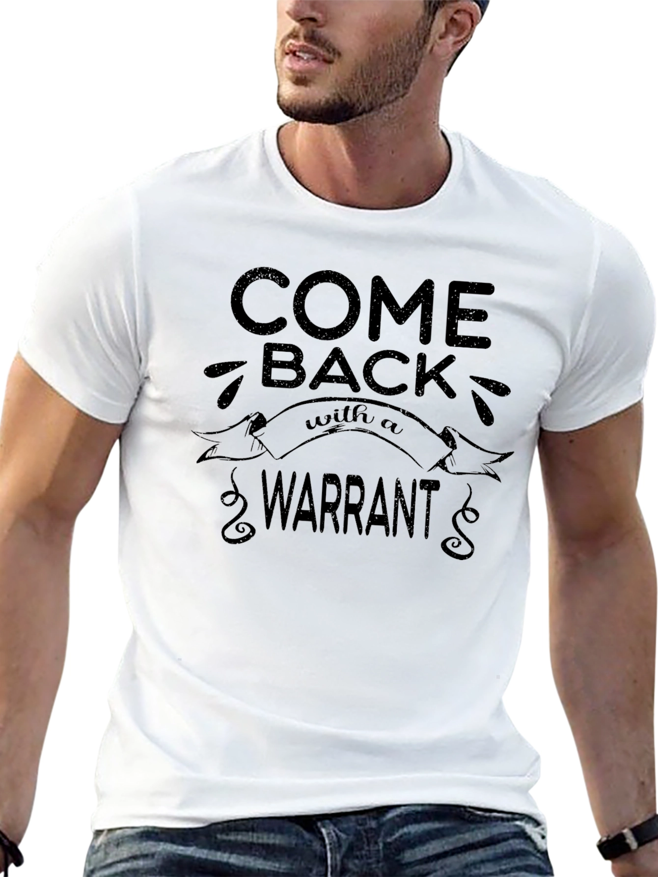 Come Back With A Warrant T-Shirt