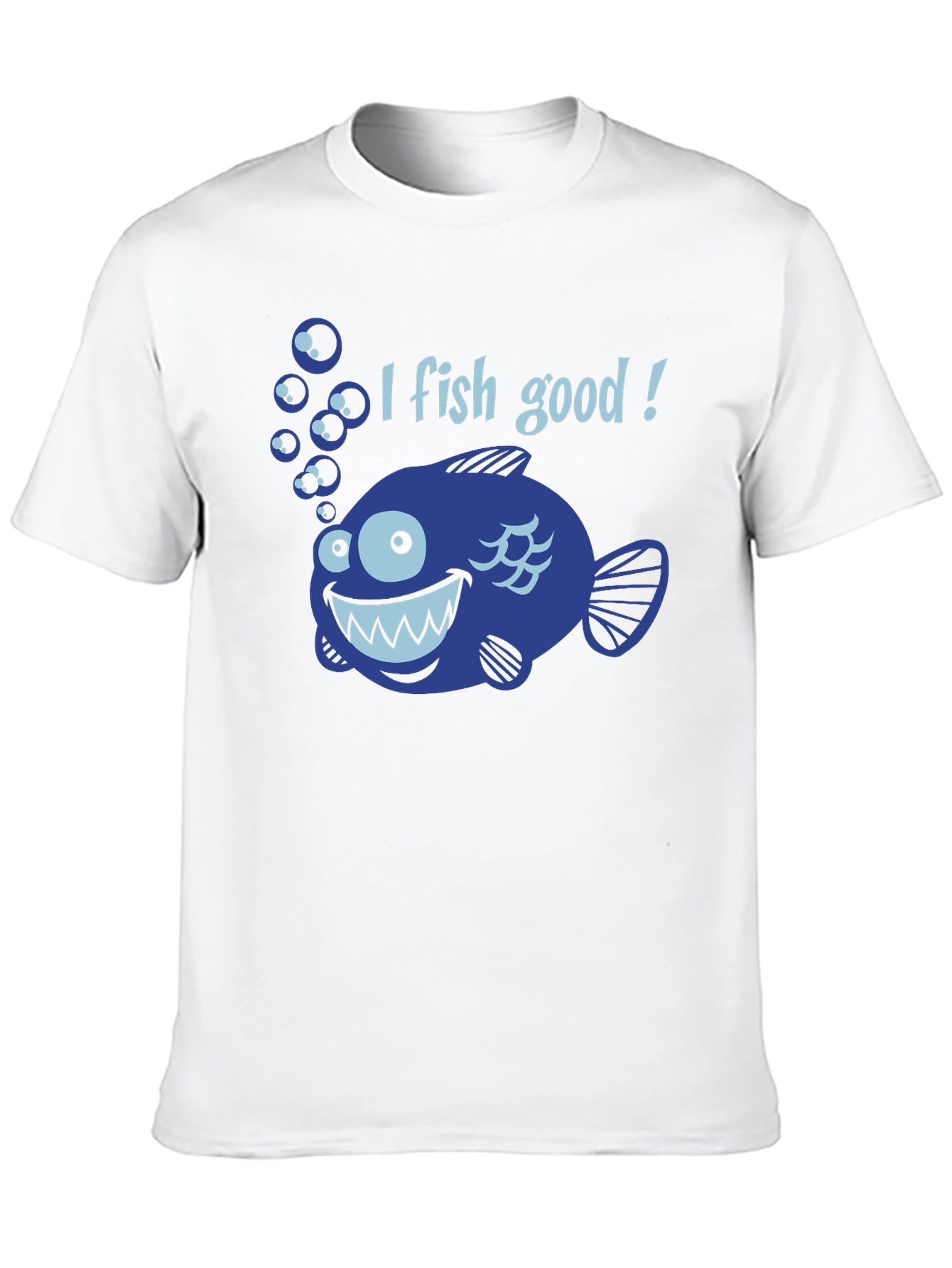 I Fish Good T-Shirt - Funny Angler Tee