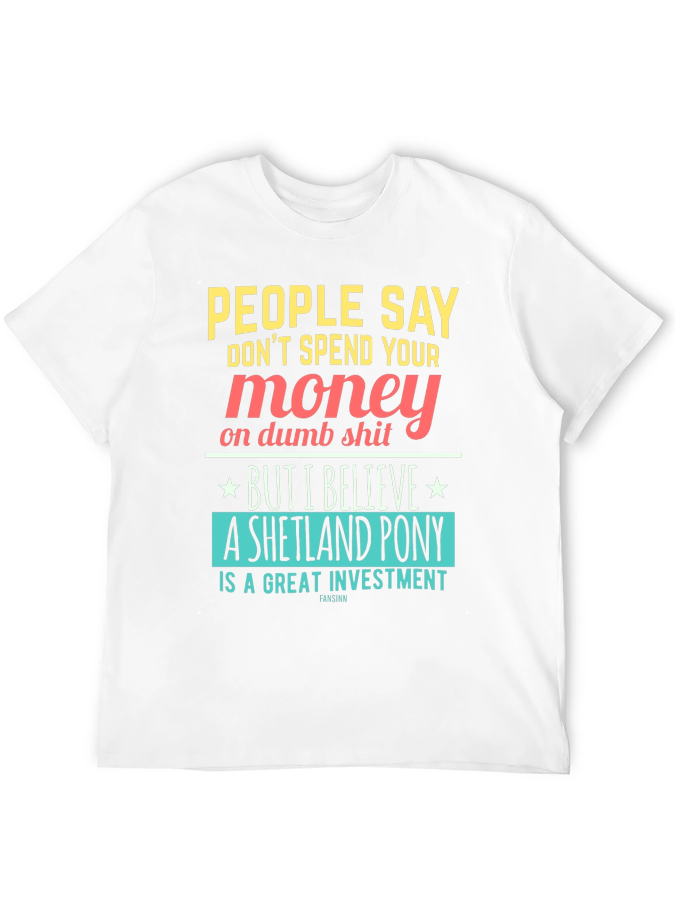 Funny Shetland Pony Investment T-Shirt