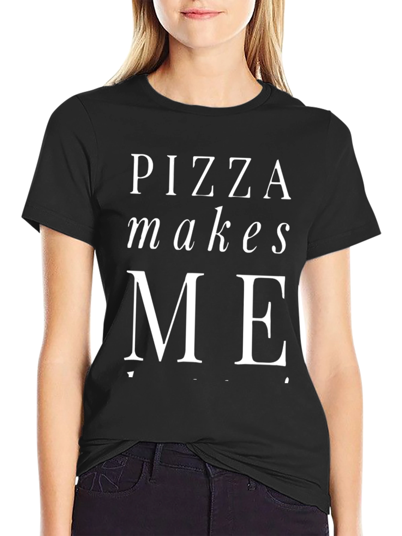 Pizza Makes Me T-Shirt - Foodie Fun