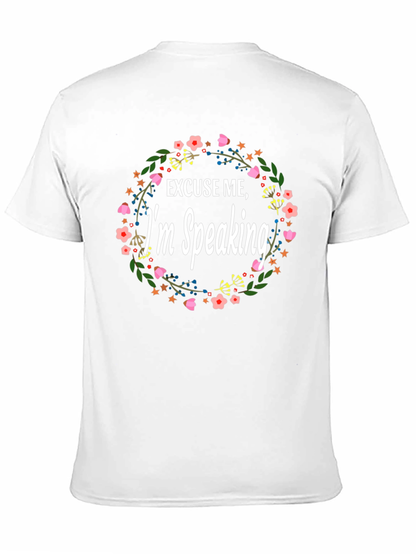Excuse Me Im Speaking Floral T-Shirt