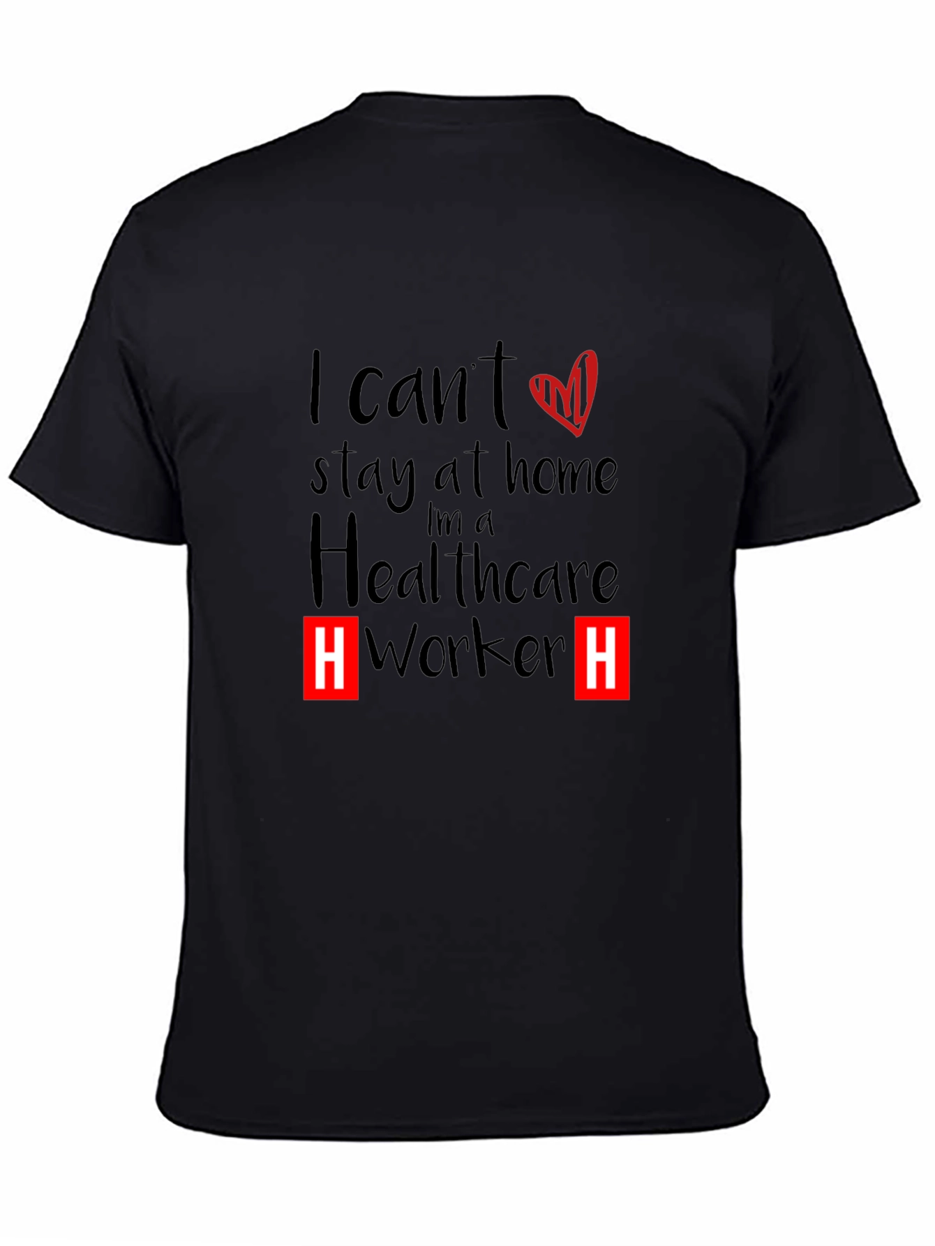 Healthcare Worker T-Shirt - I Cant Stay Home