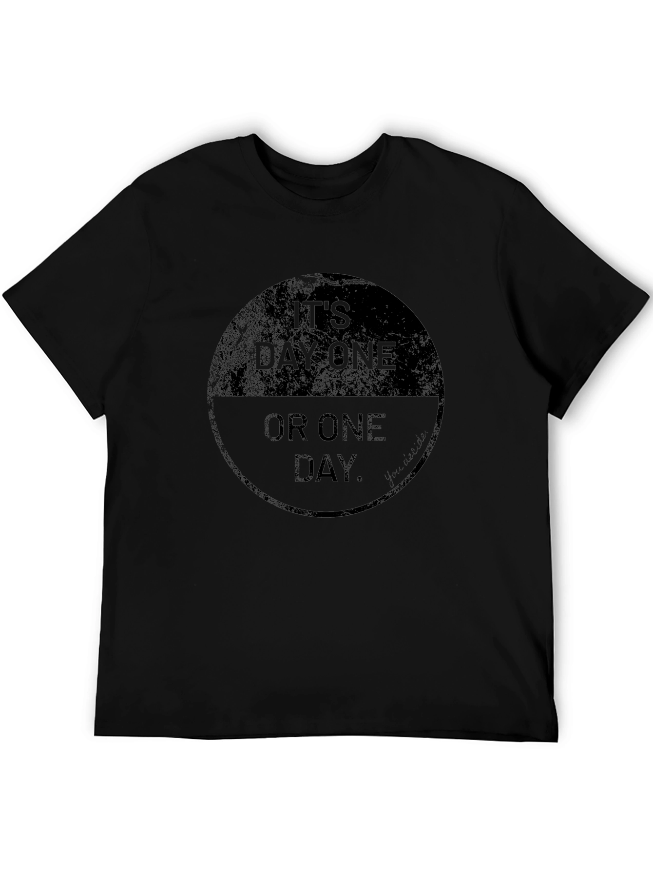 Its Day One Or One Day T-Shirt