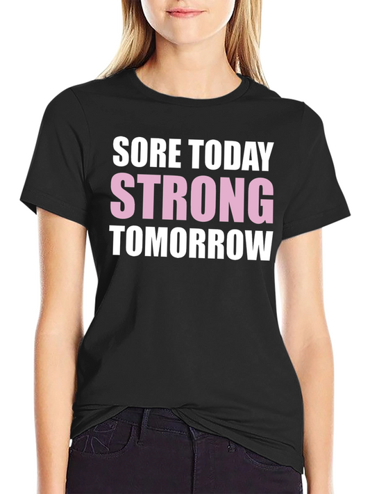 Sore Today Strong Tomorrow T-Shirt Fitness Workout