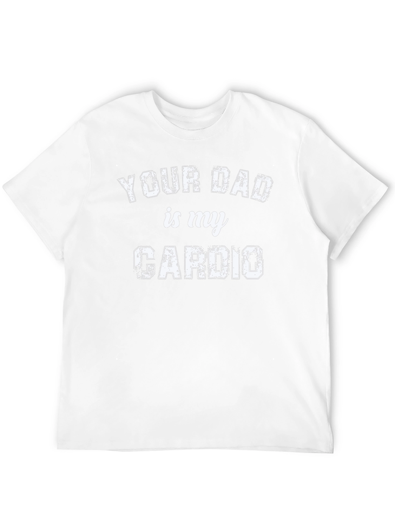 Your Dad Is My Cardio Graphic Tee