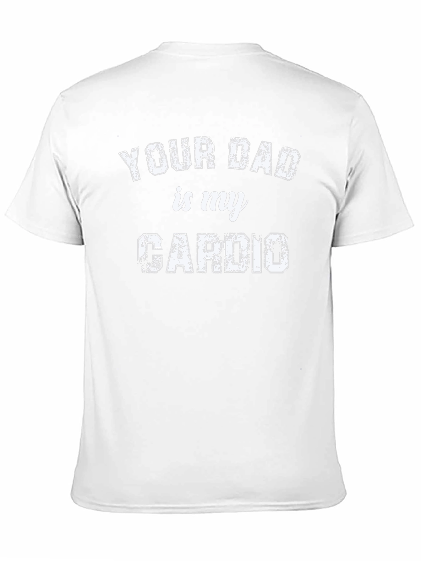 Your Dad Is My Cardio Graphic Tee