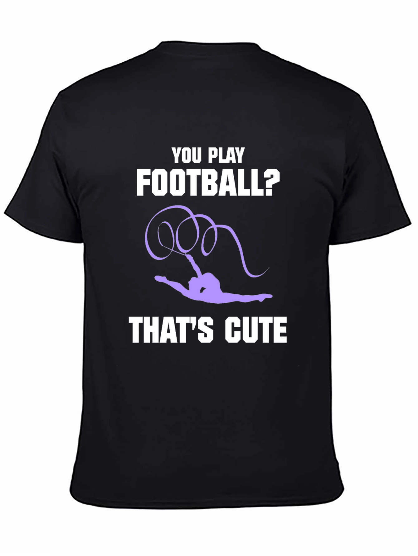 Gymnastics T-Shirt: You Play Football? Thats Cute