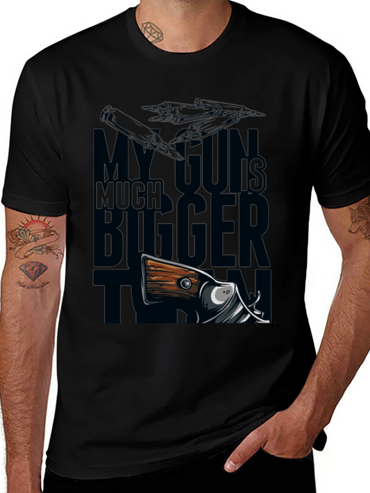 My Gun Is Much Bigger Than Yours - Funny Graphic Tee