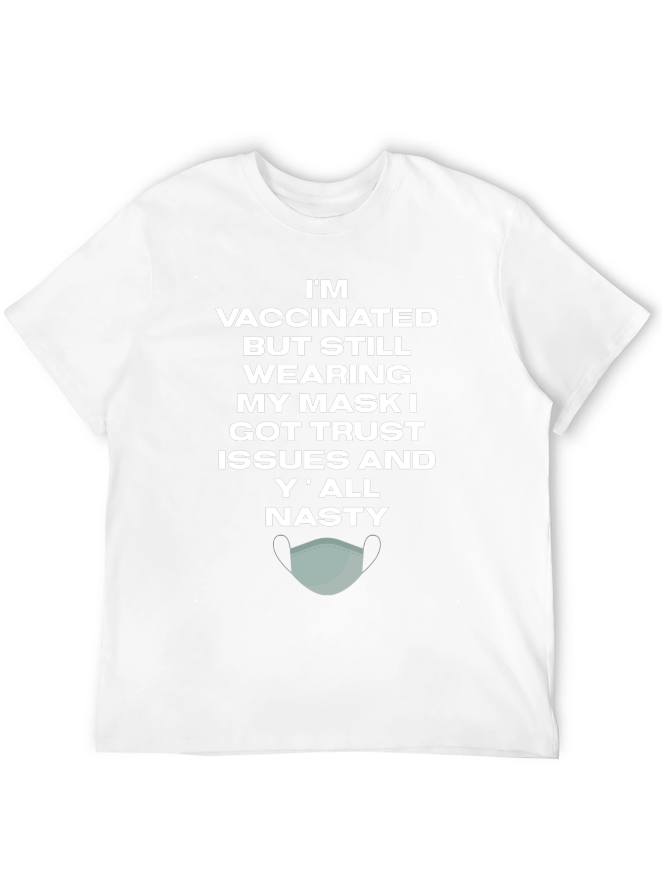 Vaccinated Trust Issues Mask T-Shirt
