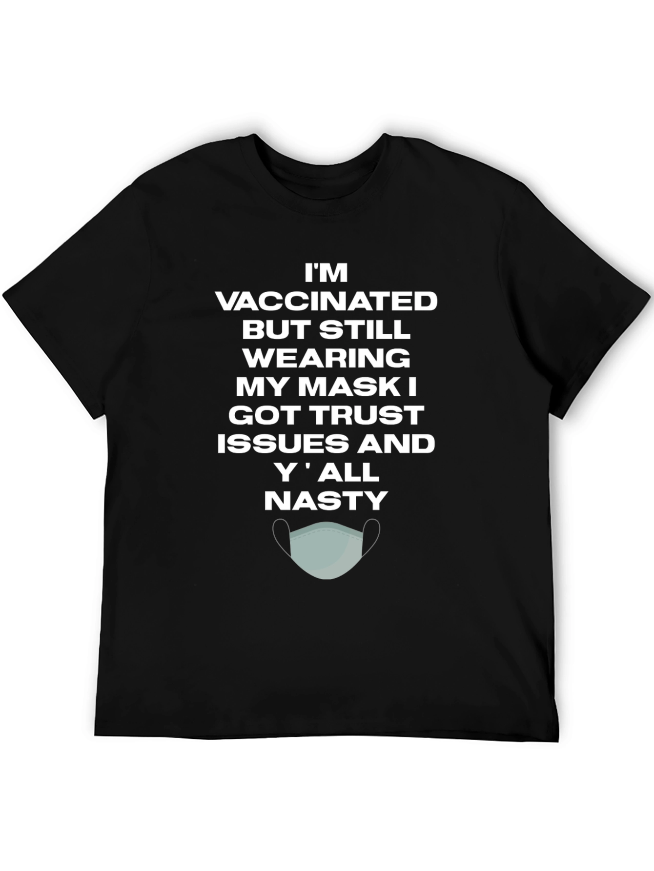 Vaccinated Trust Issues Mask T-Shirt