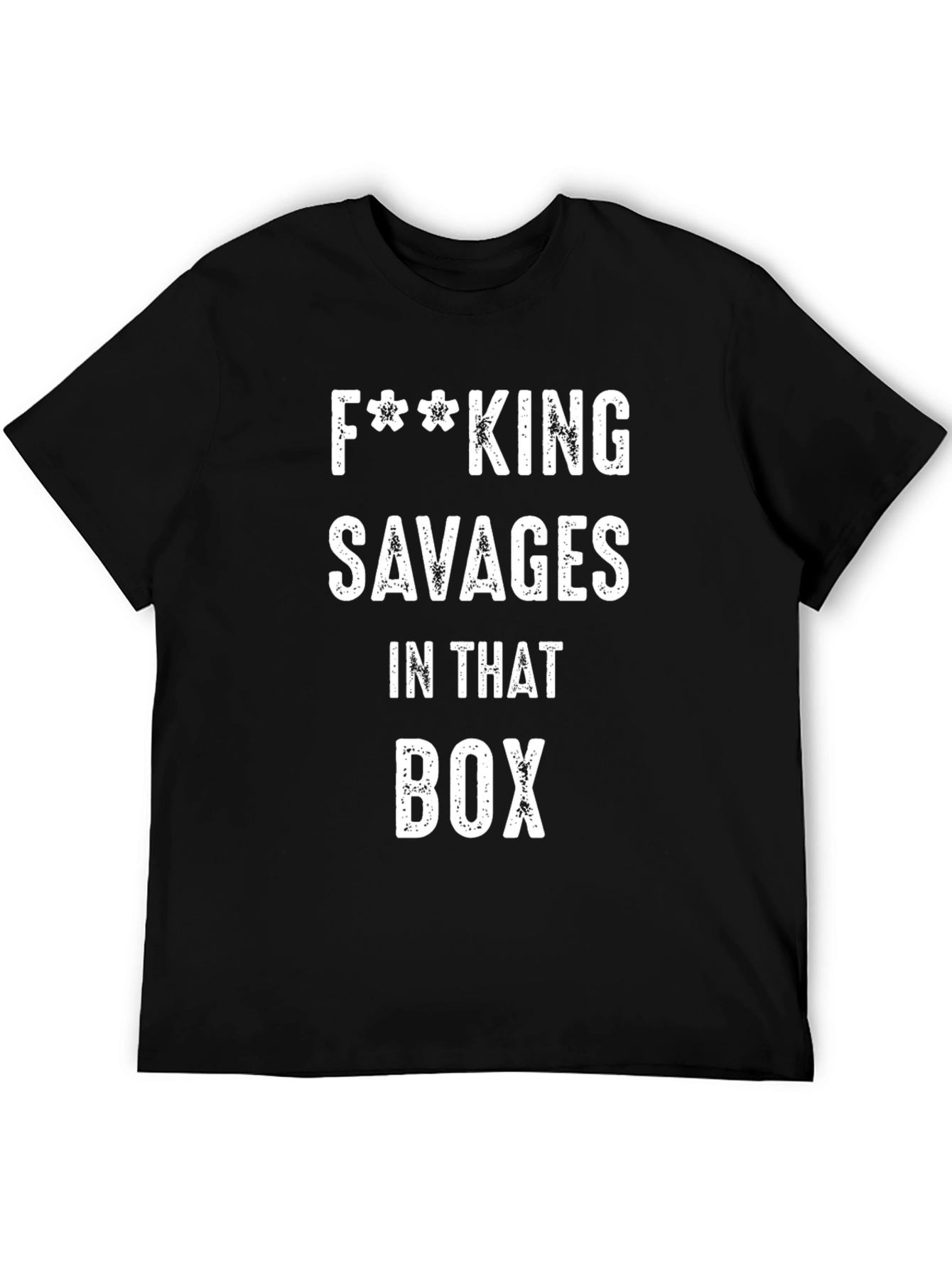 F**king Savages T-Shirt - Funny Graphic Tee
