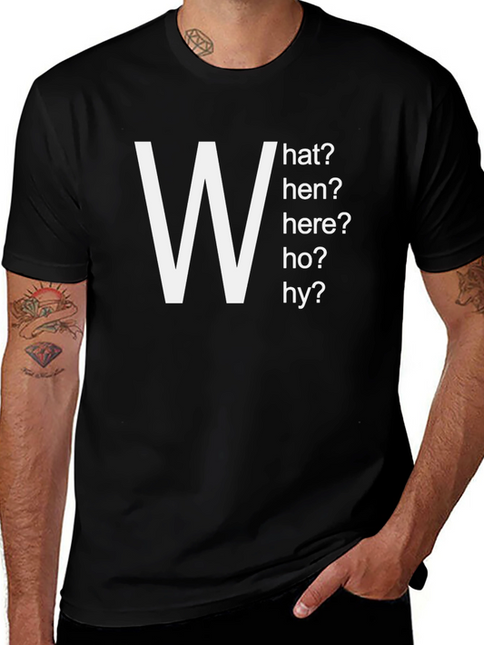 Mens W Question T-Shirt - Who What Where When Why