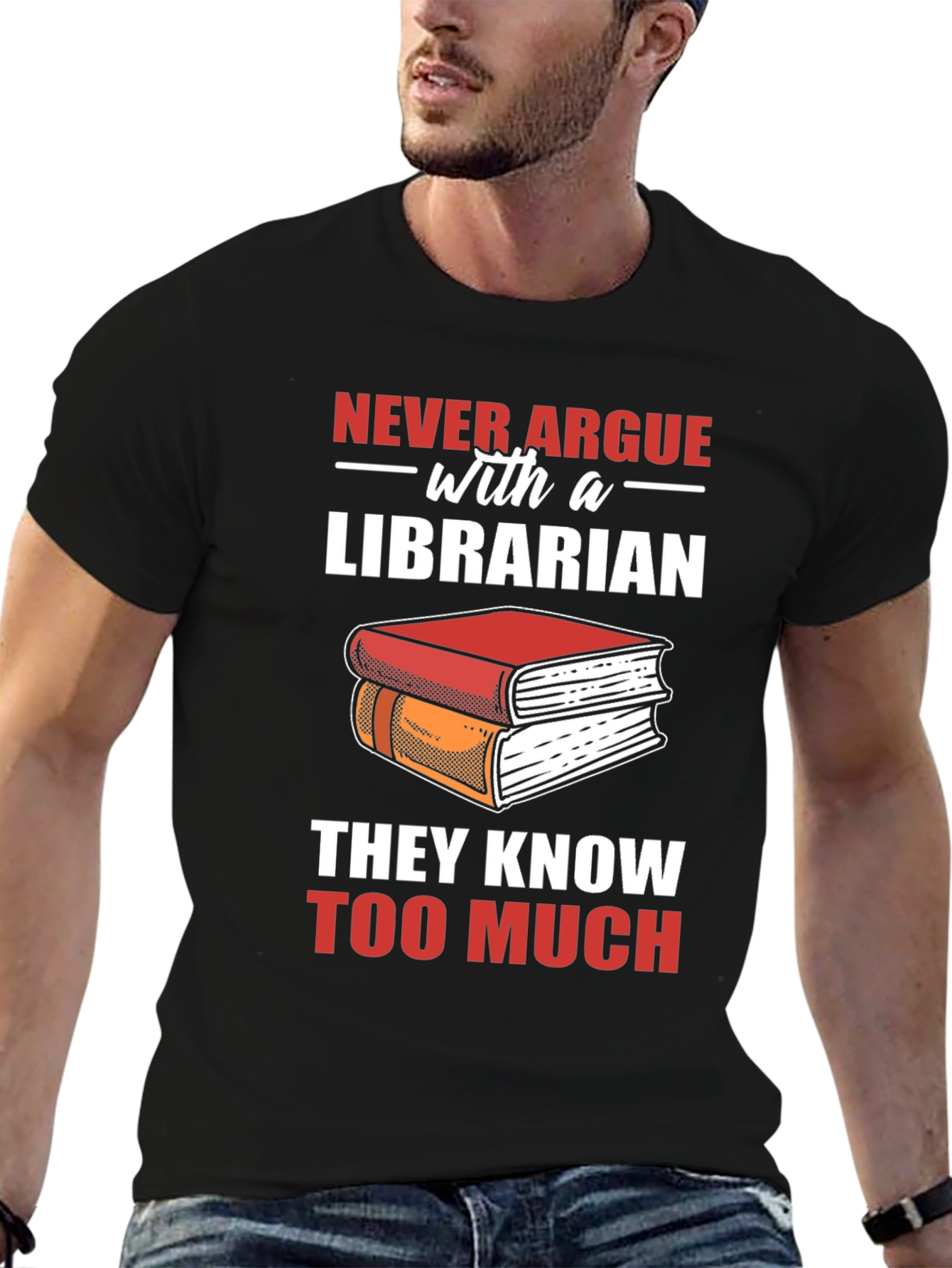 Librarian T-Shirt: Never Argue - They Know Too Much