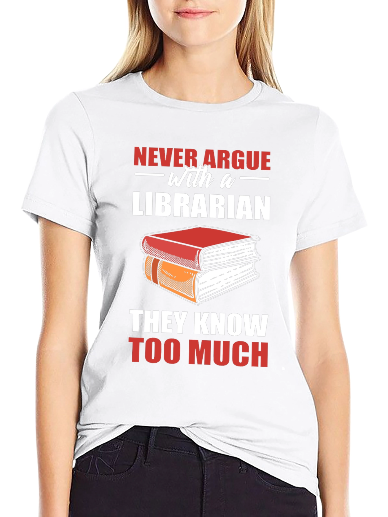 Librarian T-Shirt: Never Argue - They Know Too Much