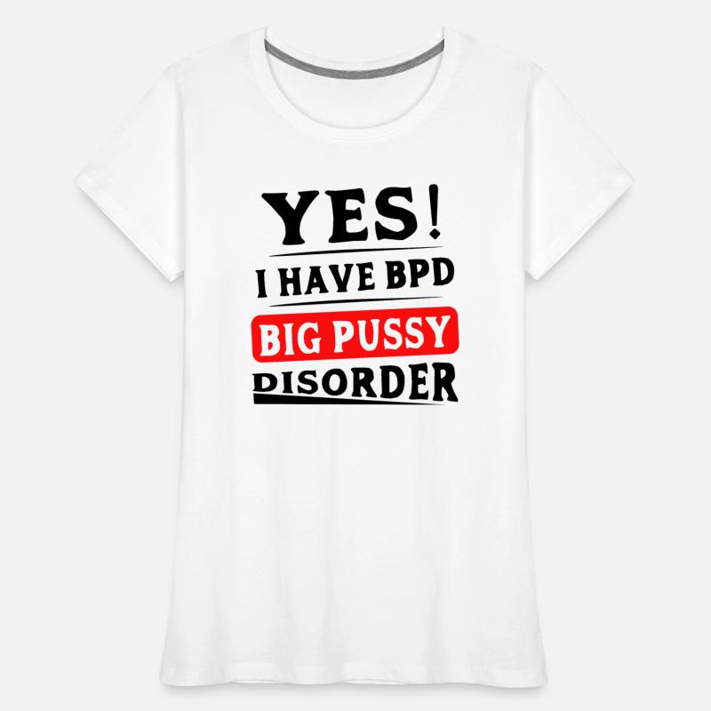 Yes I Have BPD Big Pussy Disorder