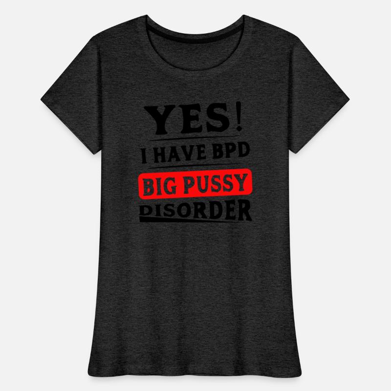 Yes I Have BPD Big Pussy Disorder