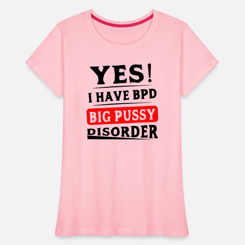 Yes I Have BPD Big Pussy Disorder