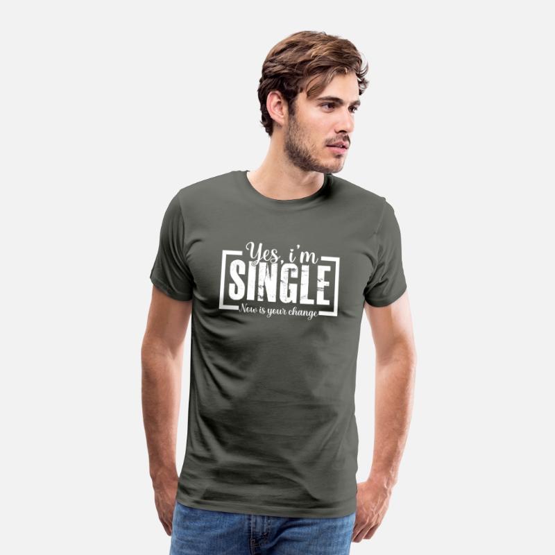 Yes I m Single Now is Your Chance Ready Funny Tee