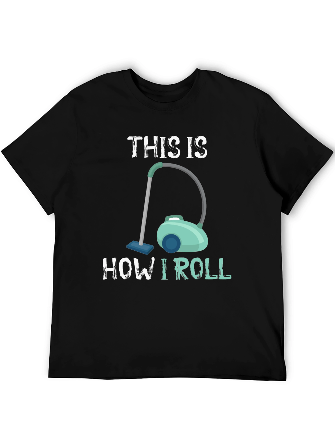 This Is How I Roll Vacuum T-Shirt