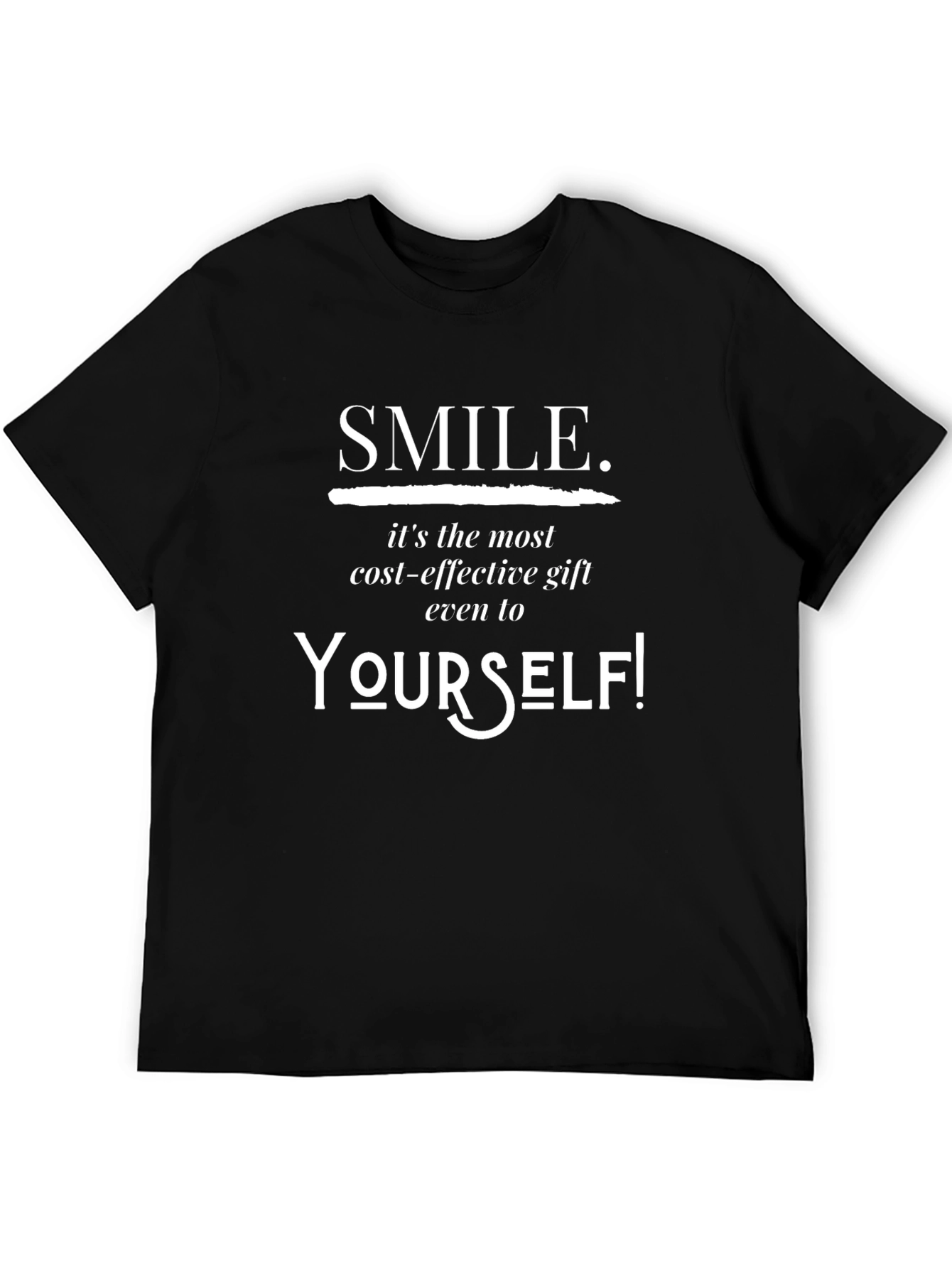 Smile T-Shirt - Cost Effective Gift to Yourself!
