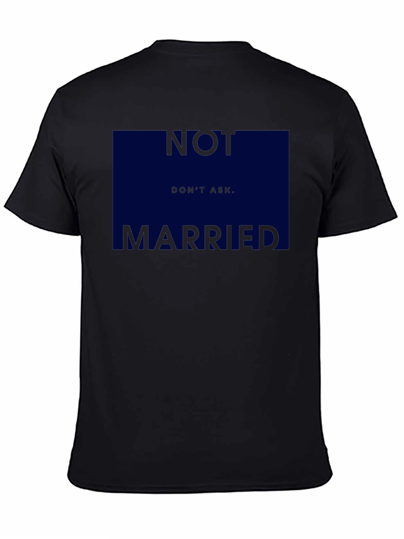 Humorous Not Married Dont Ask Graphic T-Shirt