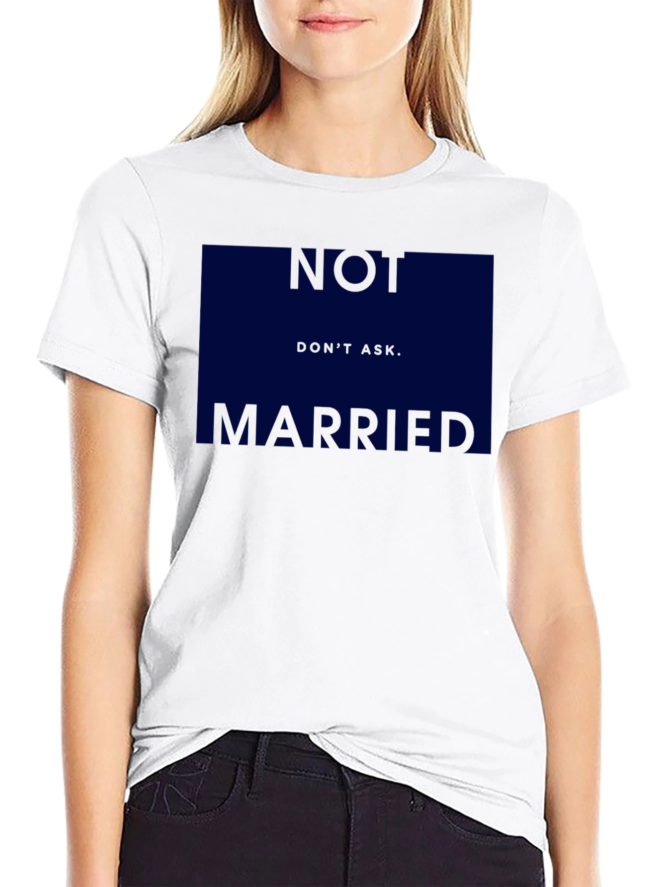 Humorous Not Married Dont Ask Graphic T-Shirt
