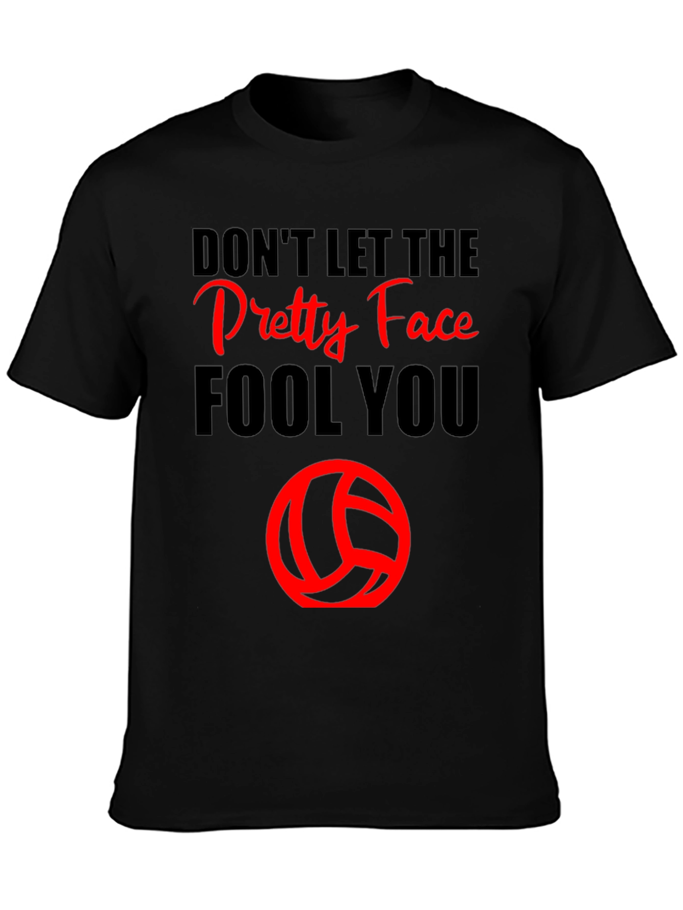 Dont Let the Pretty Face Fool You Volleyball T-Shirt