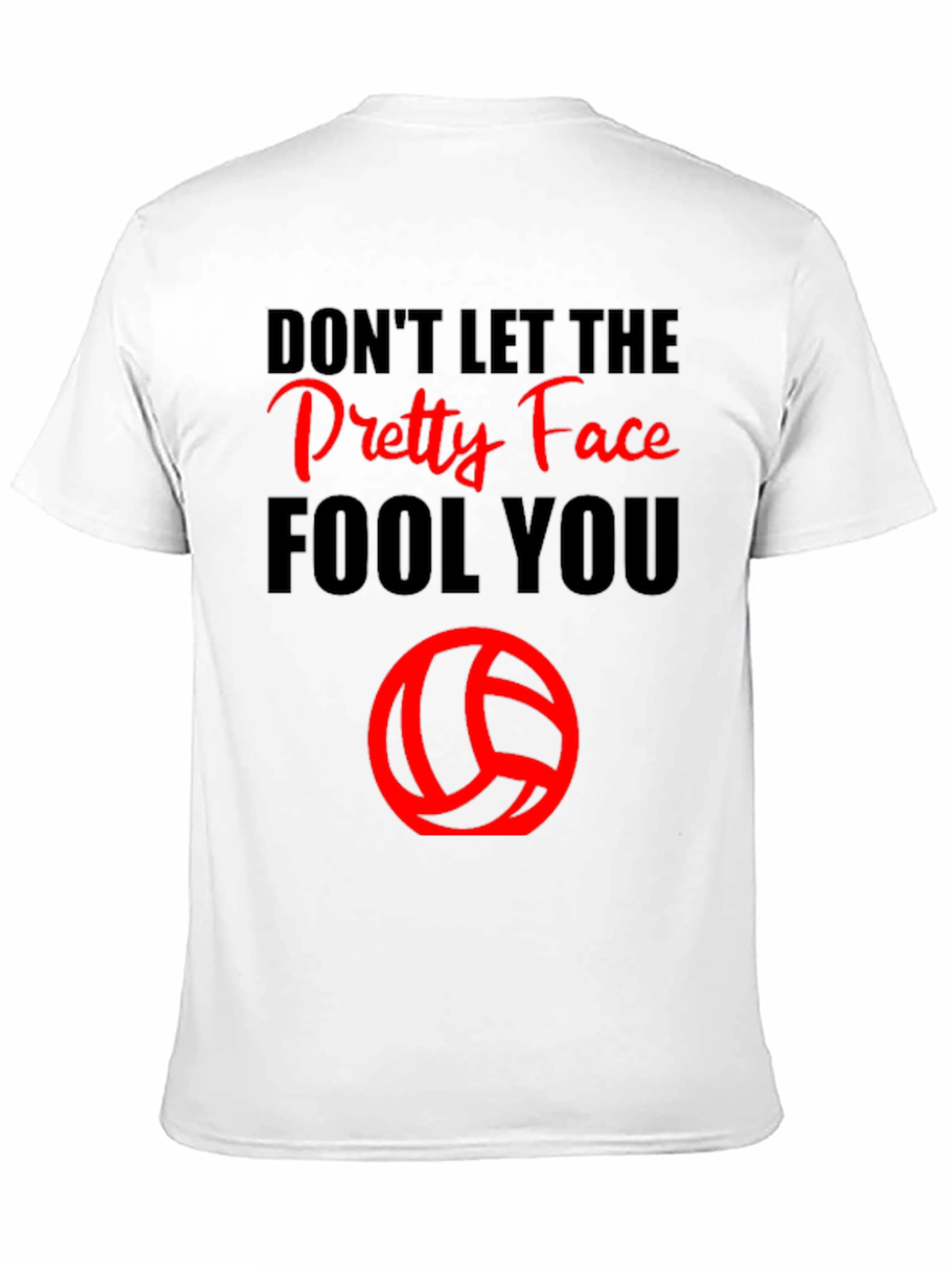 Dont Let the Pretty Face Fool You Volleyball T-Shirt