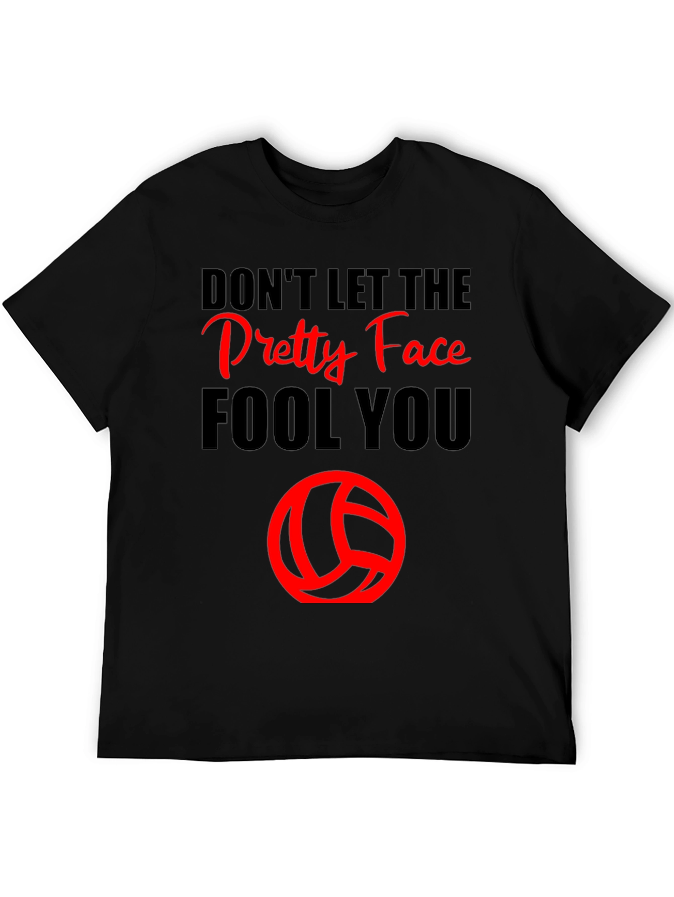 Dont Let the Pretty Face Fool You Volleyball T-Shirt