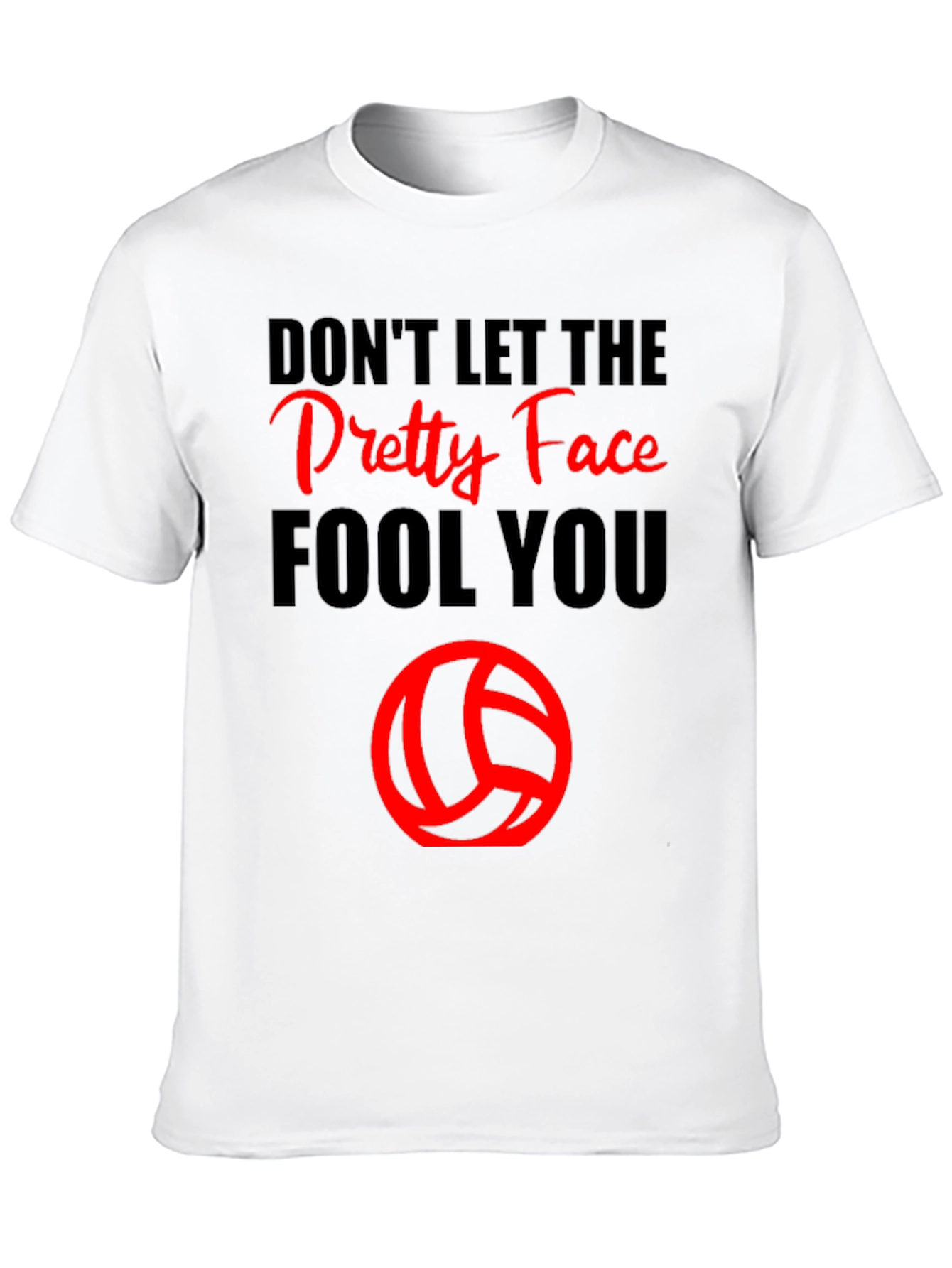 Dont Let the Pretty Face Fool You Volleyball T-Shirt