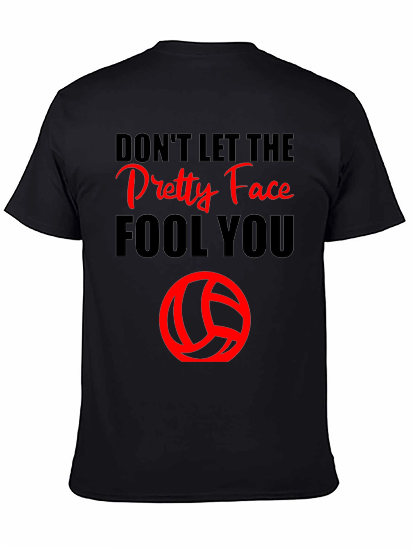 Dont Let the Pretty Face Fool You Volleyball T-Shirt