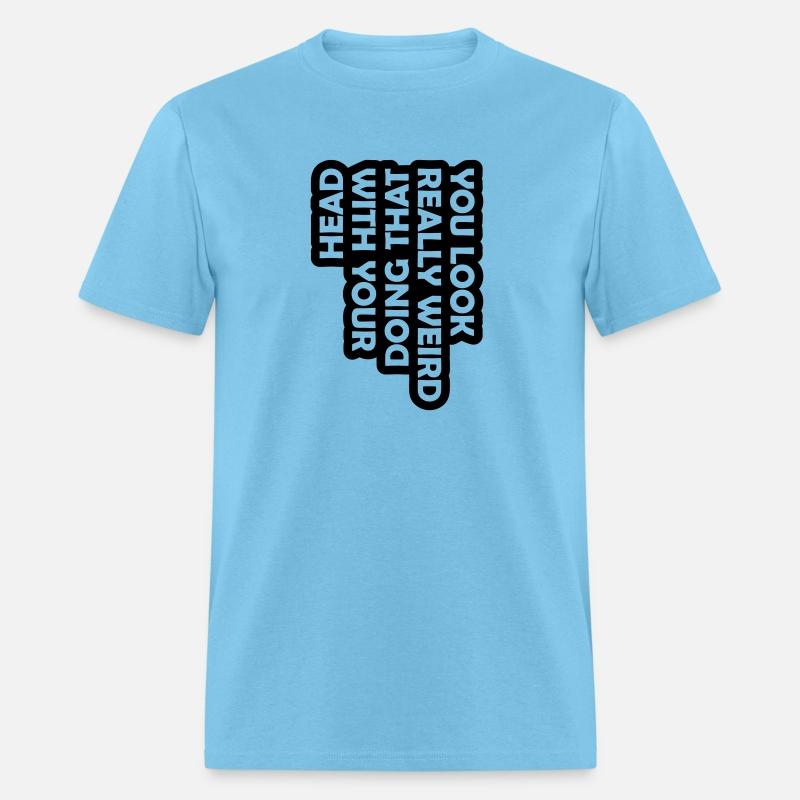 you look really weird