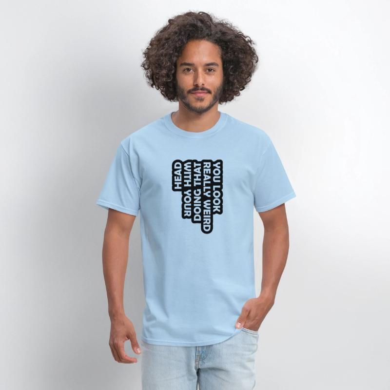 you look really weird