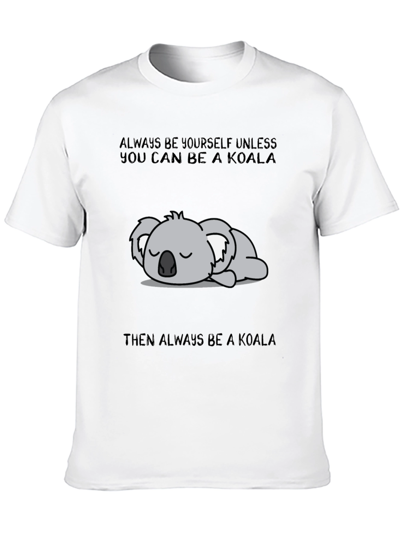Always Be A Koala Graphic T-Shirt