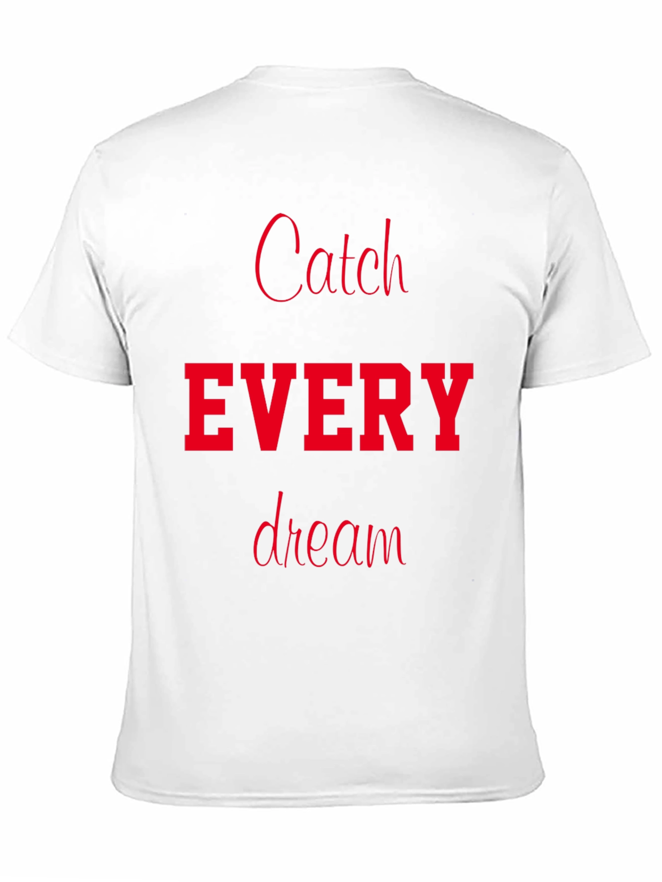 Catch Every Dream T-Shirt - Motivational Tee