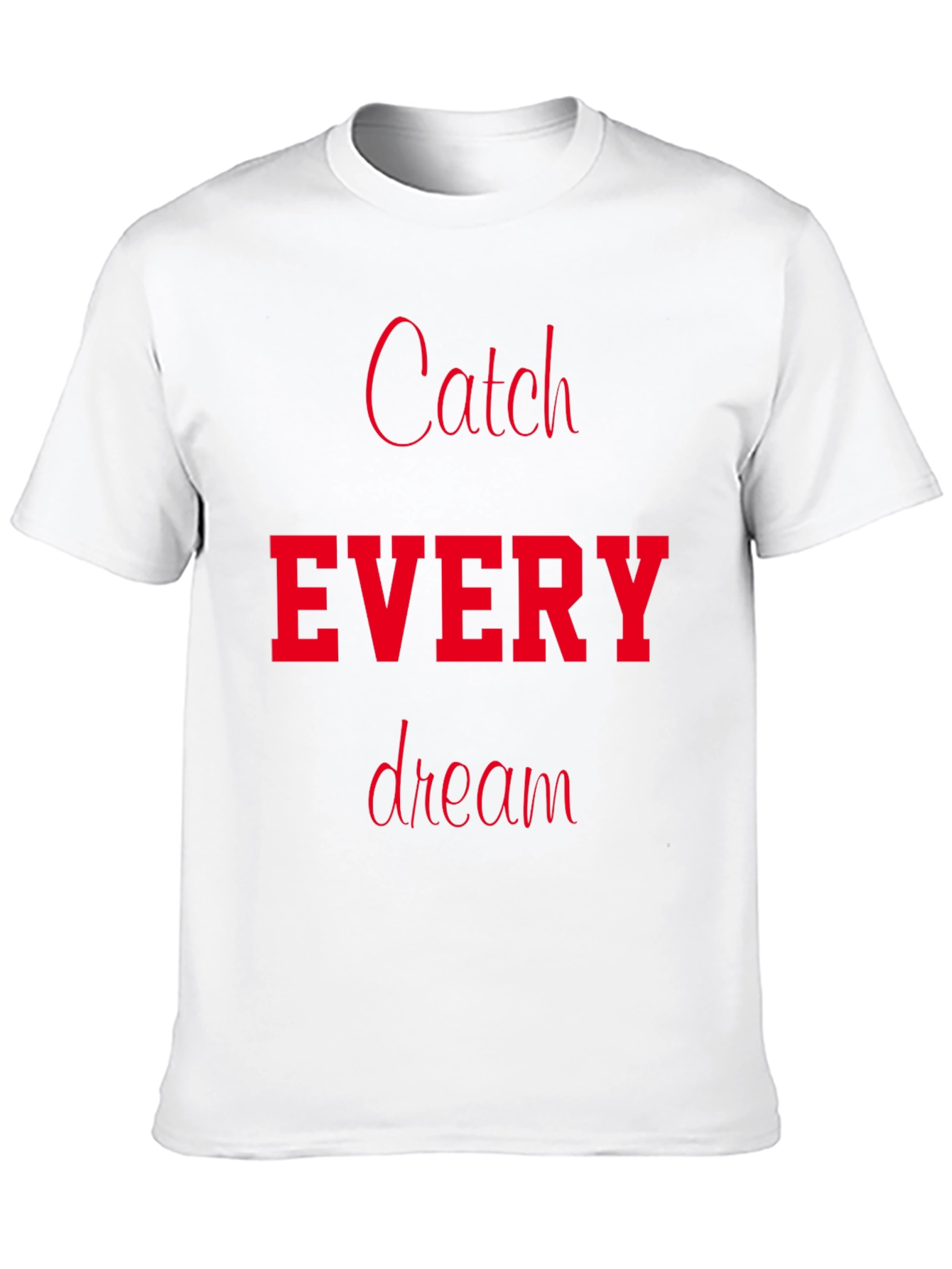 Catch Every Dream T-Shirt - Motivational Tee