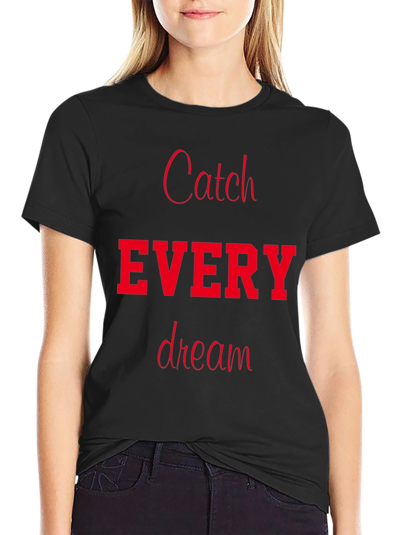 Catch Every Dream T-Shirt - Motivational Tee