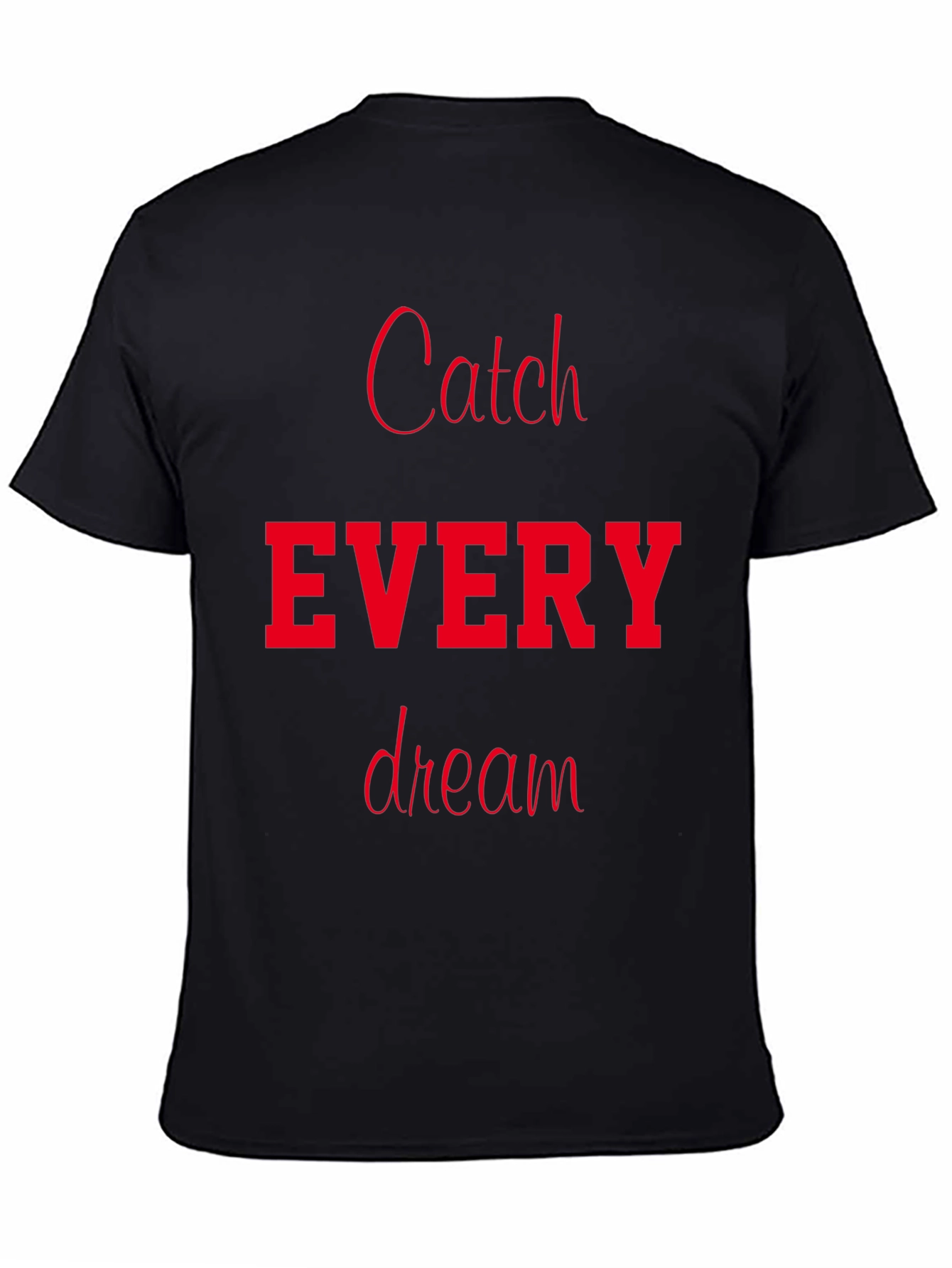 Catch Every Dream T-Shirt - Motivational Tee