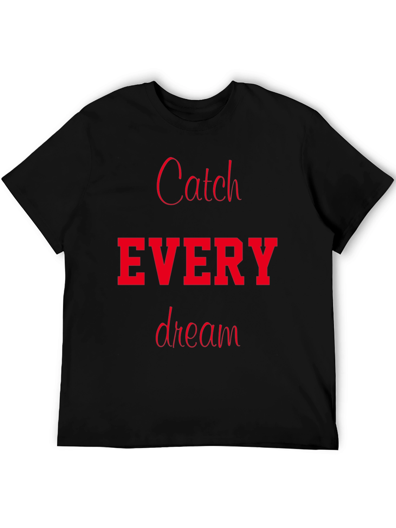 Catch Every Dream T-Shirt - Motivational Tee